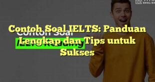 Contoh soal IELTS untuk persiapan tes bahasa Inggris